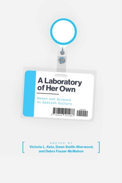 Laboratory of Her Own - Women and Science in Spanish Culture
