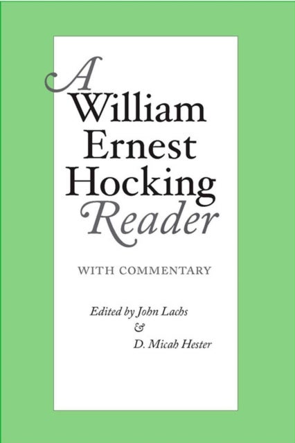 William Ernest Hocking Reader - with Commentary