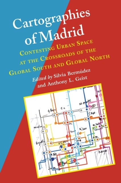 Cartographies of Madrid - Contesting Urban Space at the Crossroads of the Global South and Global North