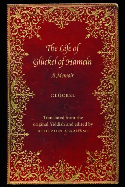 The Life of Gluckel of Hameln - A Memoir