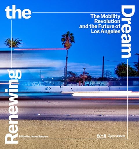 Renewing the Dream - Mobility Revolution and the Future of Los Angeles, The