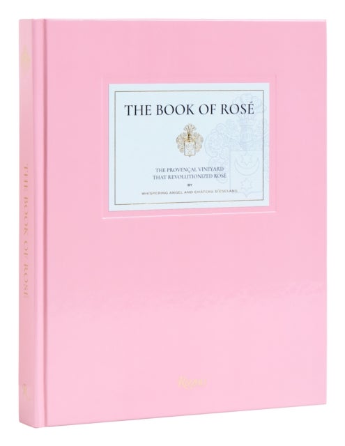 The Book of Rose - The Provencal Vineyard That Revolutionized Rose