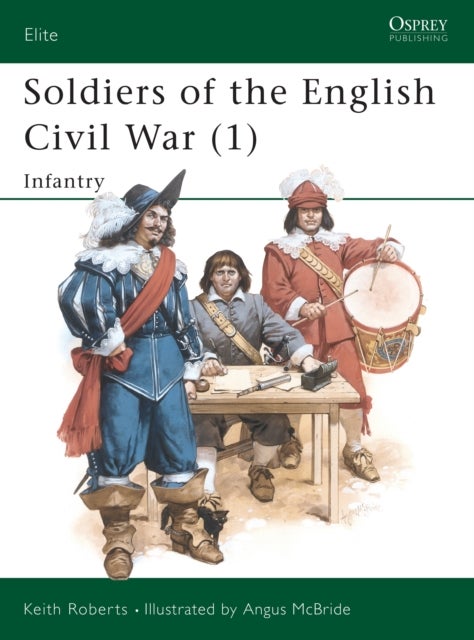 Soldiers of the English Civil War (1) - Infantry