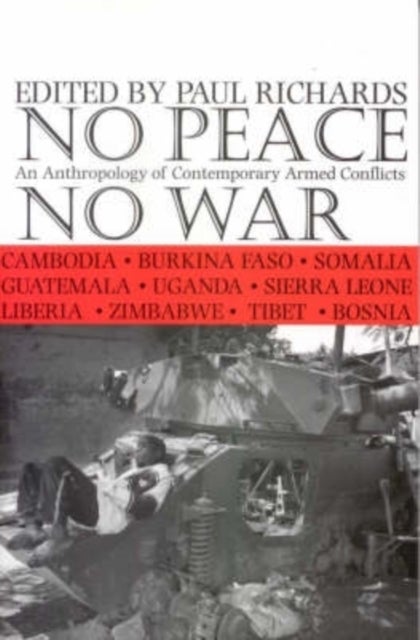 No Peace, No War - An Anthropology of Contemporary Armed Conflicts