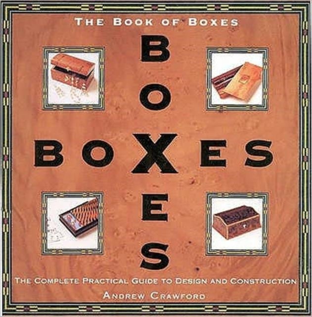 Book of Boxes - The Complete Practical Guide to Design and Construction