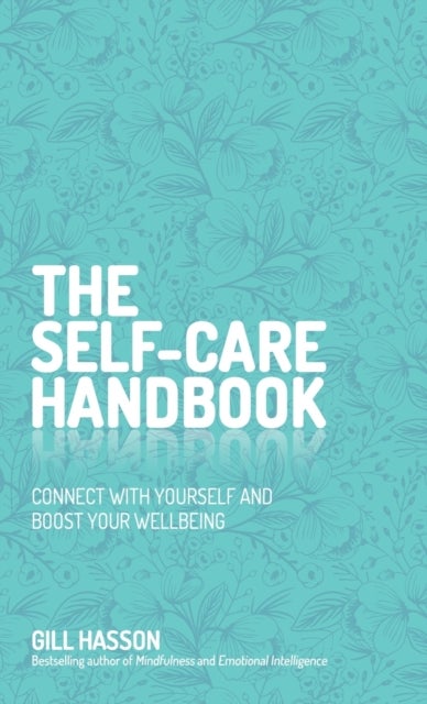 The Self-Care Handbook - Connect with Yourself and Boost Your Wellbeing