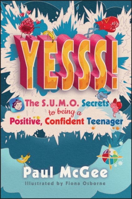 YESSS! - The SUMO Secrets to Being a Positive, Confident Teenager