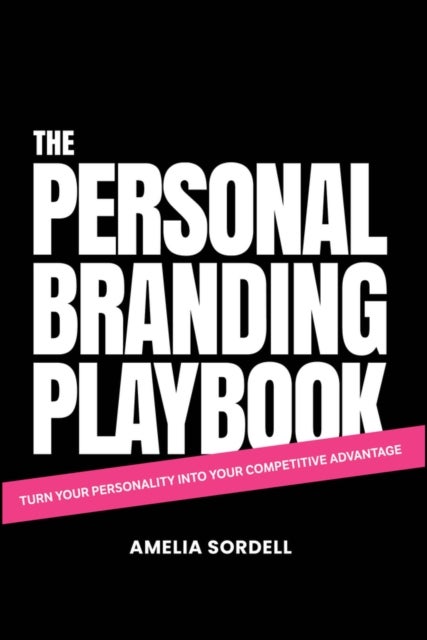 The Future of Branding is Personal - Turn Your Personality Into Your Competitive Advantage