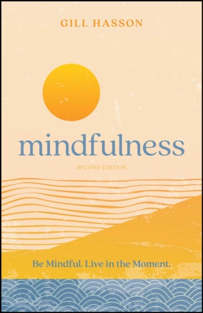 Mindfulness - Be Mindful. Live in the Moment.