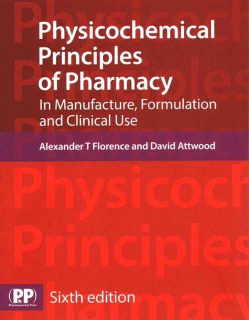 Physicochemical Principles of Pharmacy - In Manufacture, Formulation and Clinical Use