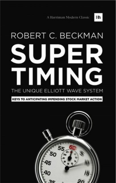 Supertiming: The Unique Elliott Wave System - Keys to Anticipating Impending Stock Market Action