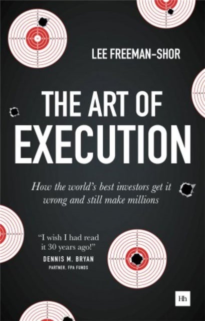 The Art of Execution - How the world's best investors get it wrong and still make millions