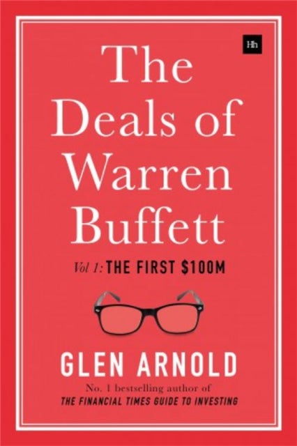 The Deals of Warren Buffett, Volume 1 - The first $100m