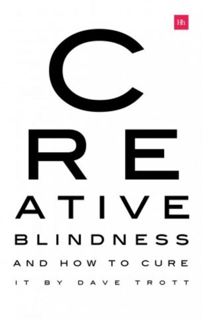 Creative Blindness (And How To Cure It) - Real-life stories of remarkable creative vision