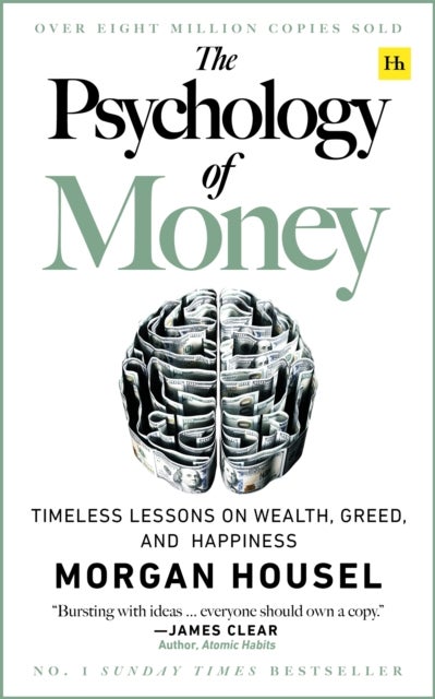 The Psychology of Money - Timeless lessons on wealth, greed, and happiness