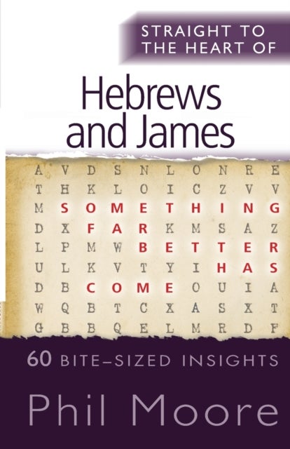 Straight to the Heart of Hebrews and James - 60 bite-sized insights