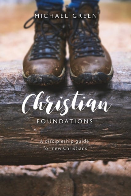 Christian Foundations - A discipleship guide for new Christians