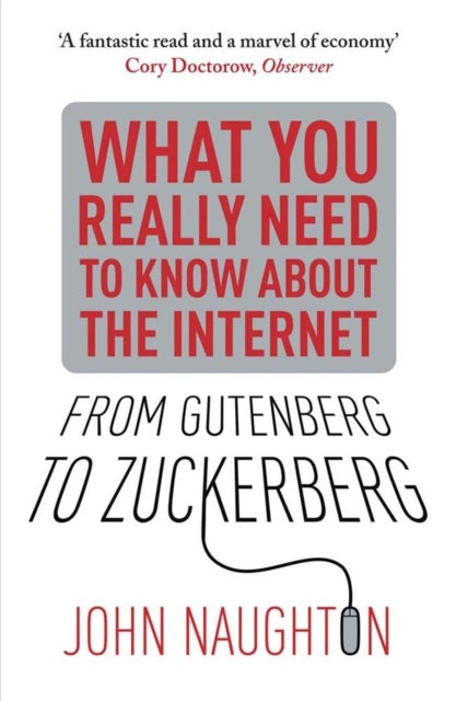 From Gutenberg to Zuckerberg - What You Really Need to Know About the Internet