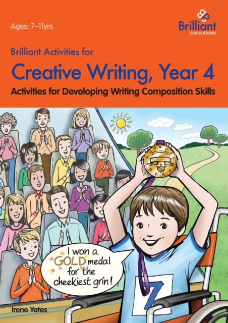 Brilliant Activities for Creative Writing, Year 4 - Activities for Developing Writing Composition Skills