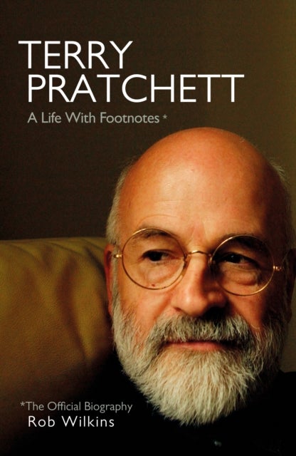 Terry Pratchett: A Life With Footnotes - The Official Biography