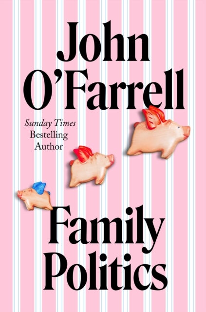 Family Politics - A razor sharp satire from the bestselling author of May Contain Nuts