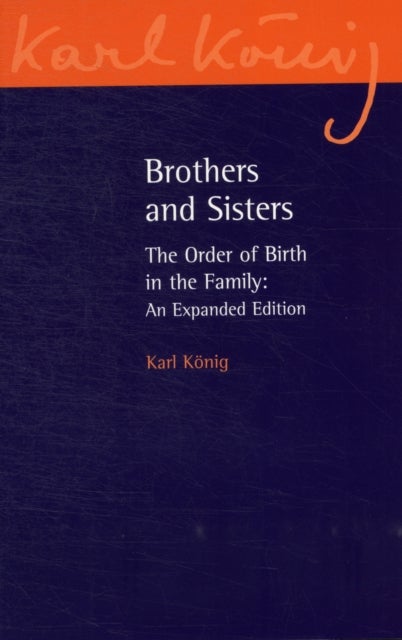 Brothers and Sisters - The Order of Birth in the Family: An Expanded Edition