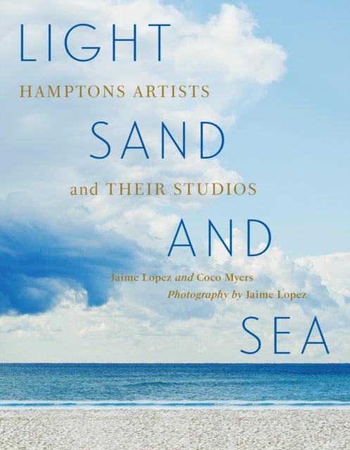 Light, Sand, and Sea - Hamptons Artists and Their Studios
