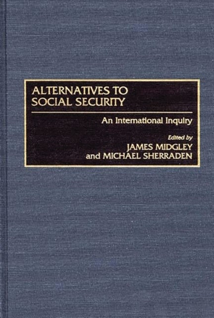 Alternatives to Social Security - An International Inquiry