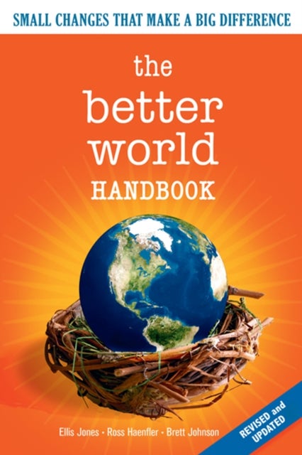 The Better World Handbook - Small Changes That Make A Big Difference