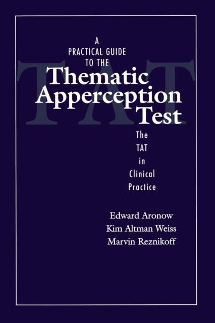 A Practical Guide to the Thematic Apperception Test - The TAT in Clinical Practice