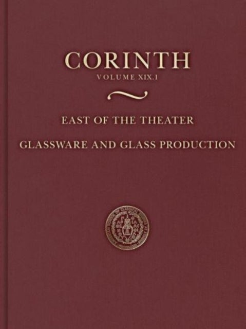 East of the Theater - Glassware and Glass Production (Corinth 19.1)