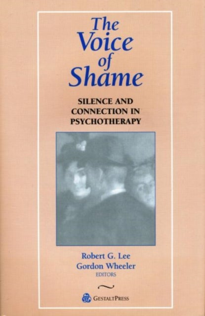 The Voice of Shame - Silence and Connection in Psychotherapy