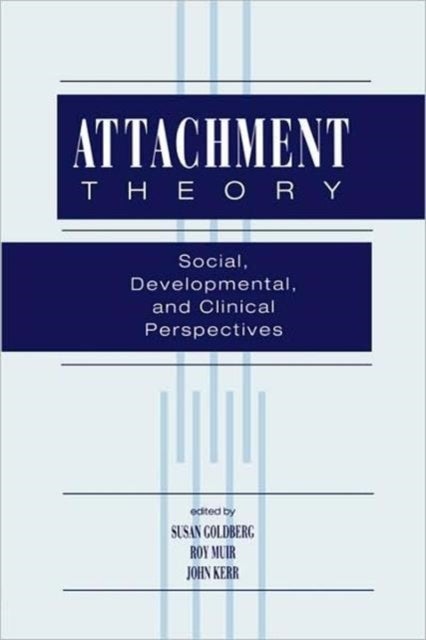 Attachment Theory - Social, Developmental, and Clinical Perspectives