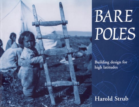 Bare Poles - Building Design for High Latitudes