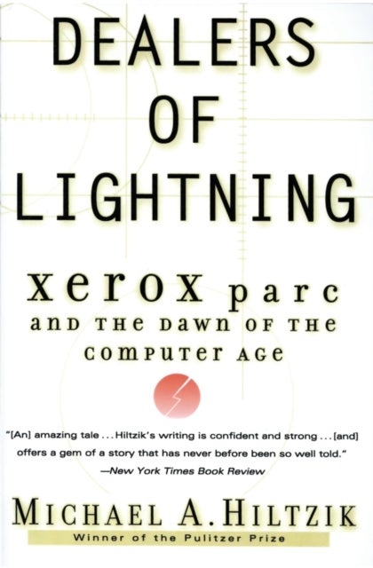 Dealers of Lightning - Xerox PARC and the Dawn of the Computer Age