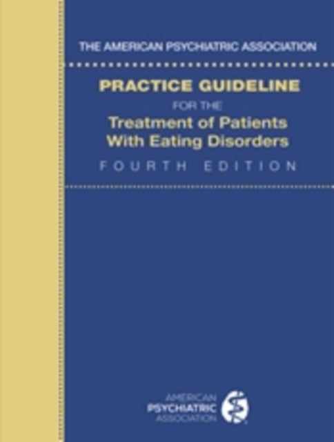 The American Psychiatric Association Practice Guideline for the Treatment of Patients with Eating Di