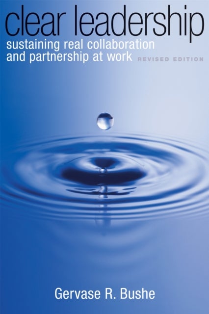 Clear Leadership - Sustaining Real Collaboration and Partnership at Work
