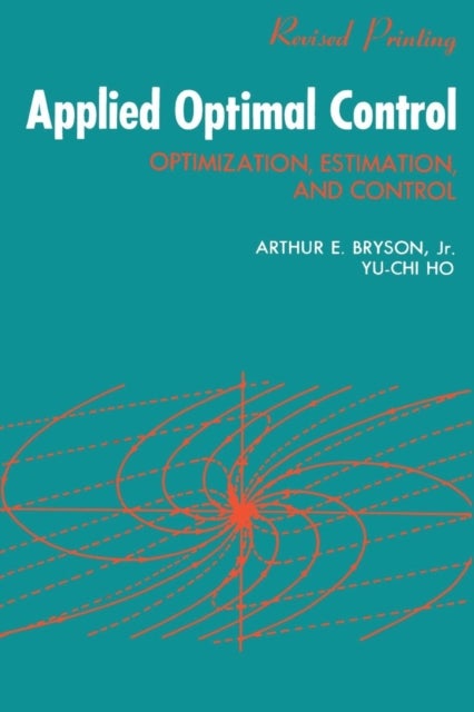 Applied Optimal Control - Optimization, Estimation and Control