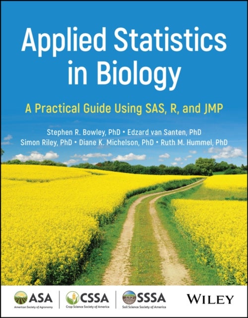 Applied Statistics in Biology - A Practical Guide Using SAS, R, and JMP