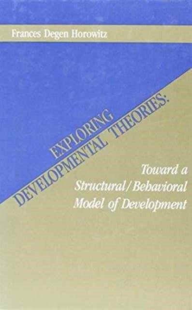 Exploring Developmental Theories - Toward A Structural/Behavioral Model of Development