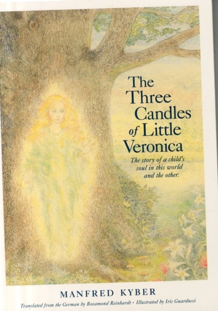 The Three Candles of Little Veronica - The Story of a Child's Soul in This World and the Other