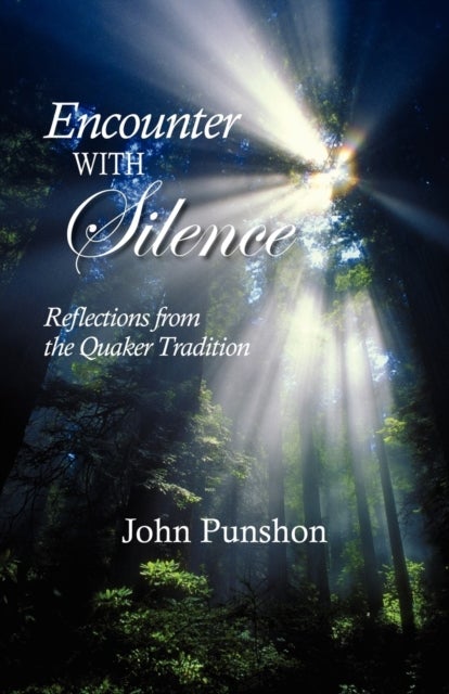 Encounter With Silence - Reflections from the Quaker Tradition