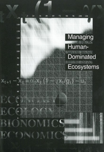 Managing Human-Dominated Ecosystems - Proceedings of the Symposium at the Missouri Botanical Garden, St. Louis, Missouri, March 1998