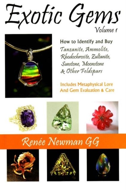 Exotic Gems - Volume 1 -- How to Identify & Buy Tanzanite, Ammolite, Rhodochrosite, Zultanite, Sunstone, Moonstone & Other Feldspars
