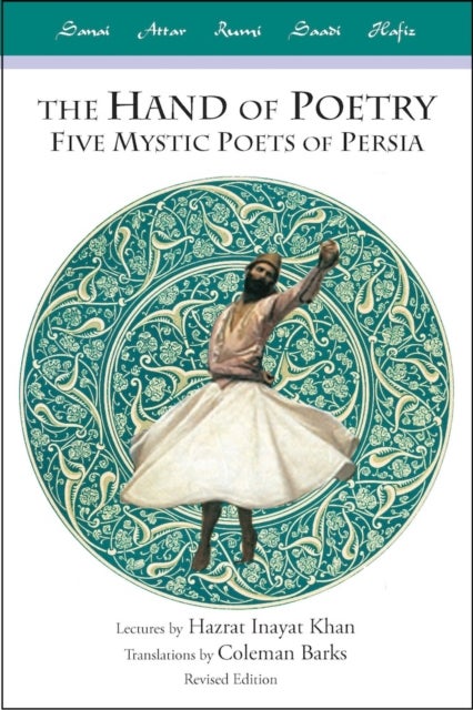 Hand of Poetry - Five Mystic Poets of Persia