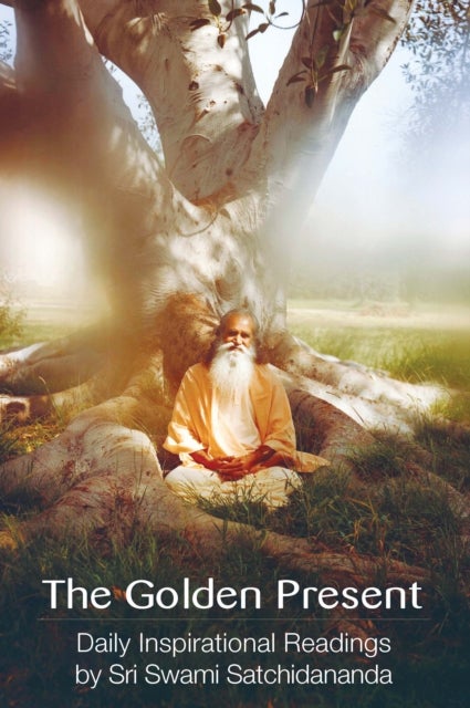 Golden Present - Daily Inspirational Readings by Sri Swami Satchidananda