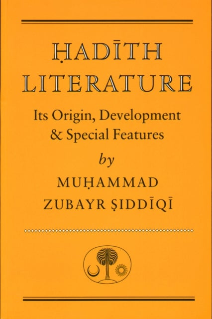 Hadith Literature - Its Origin, Development & Special Features
