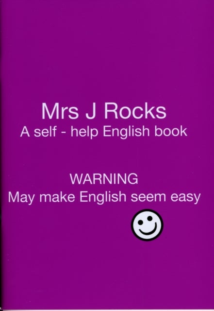 Mrs J Rocks - A Self-help English Book: Warning May Make English Seem Easy