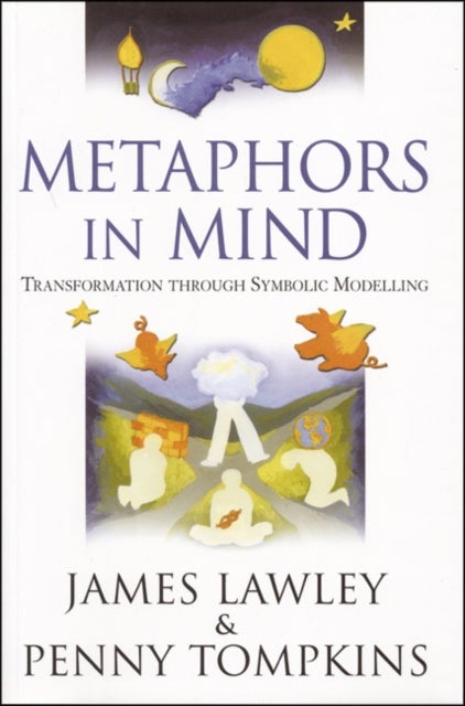 Metaphors in Mind - Transformation Through Symbolic Modelling