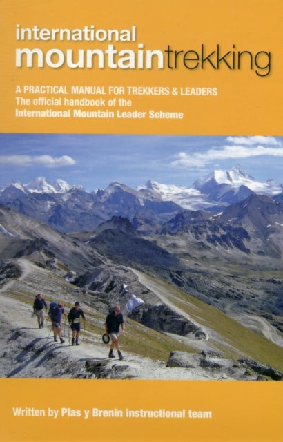 International Mountain Trekking - A Practical Manual for Trekkers & Leaders